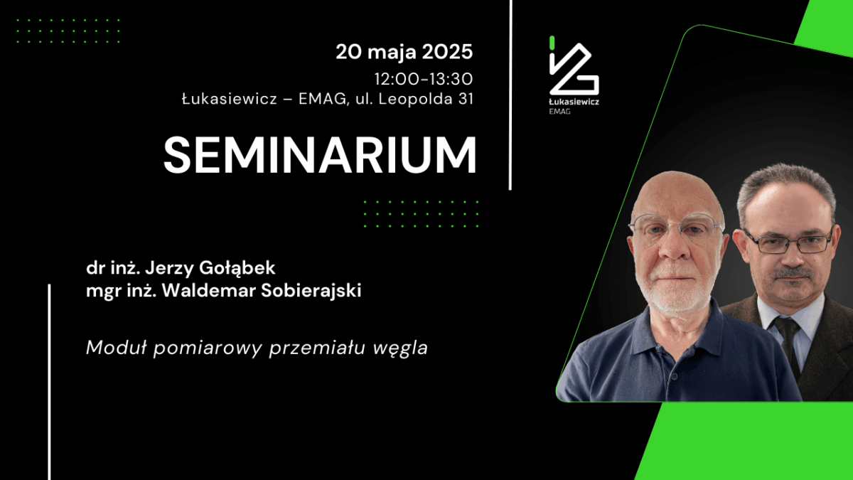 Seminarium. 20 maja 2025. Łukasiewicz EMAG. 12:00-13:30.